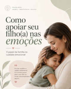 Como apoiar seu filho(a) nas emoções: o papel da família no cuidado emocional